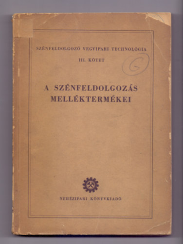 Herédy László (szerk.); Ettre László (szerk.) - A szénfeldolgozás melléktermékei