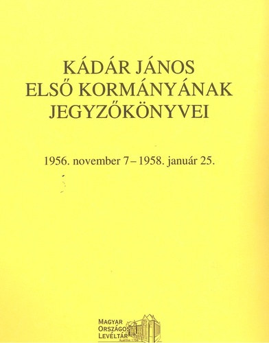 Barth Magdolna - Kdr Jnos els kormnynak jegyzknyvei