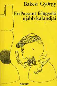 Bakcsi György - En Passant felügyelő újabb kalandjai