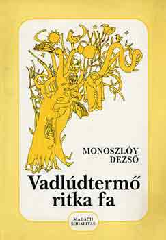 Monoszly Dezs - Vadldterm ritka fa