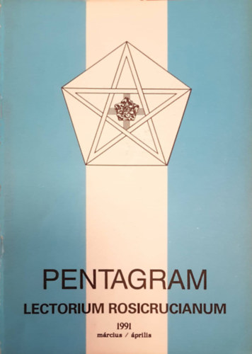 Pentagram - Lectorium Rosicrucianum 7. �vfolyam, 1991. m�rcius/�prilis, m�jus/j�nius, j�lius/augusztus, szeptember/okt�ber, november/december