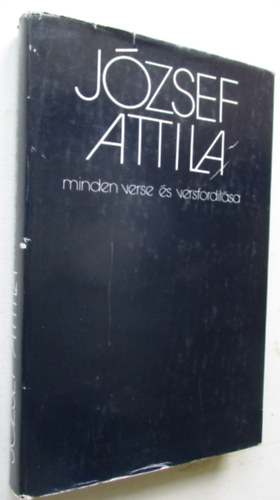 Jzsef Attila - Stoll Bla  (szveggondozs) - Jzsef Attila minden verse s versfordtsa