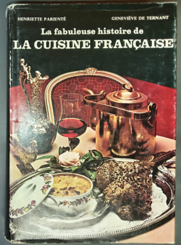 Geneviéve de Ternant Henriette Parienté - La fabuleuse histoire de la cuisine francaise