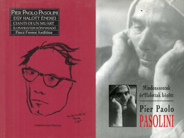Pier Paolo Pasolini - Mindenszentek �s Halottak k�z�tt + Egy halott �nekei-Ciants di un mu�rt-Canti di un morto (h�romnyelv�: magyar-spanyol-olasz) .
