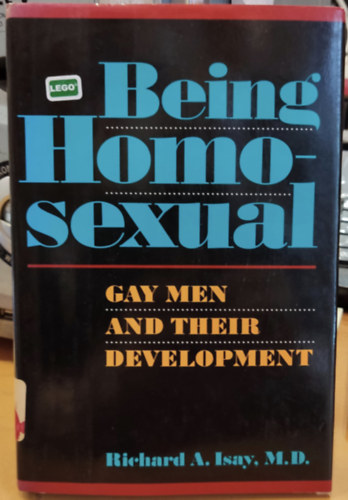 M.D. Richard A.  Isay (Alexander) - Being Homosexual - Gay men and their development (Homoszexu�lisnak lenni - A meleg f�rfiak �s fejl�d�s�k)