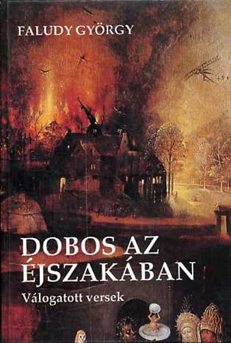 Faludy György - Dobos az éjszakában - Válogatott versek