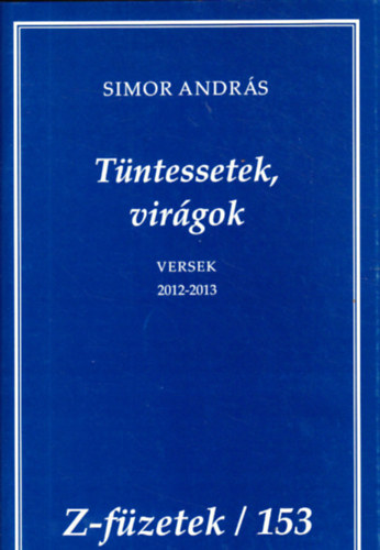 Simor Andr�s - T�ntessetek, vir�gok - versek 2012-2013 (Z-f�zetek/153)