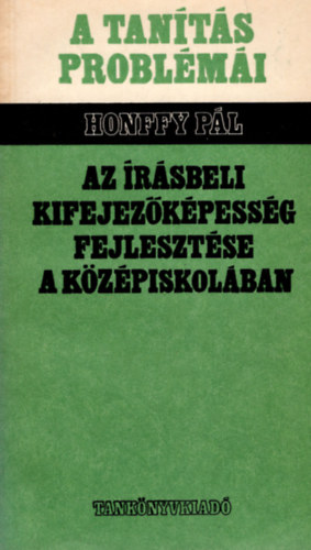 Honffy Pál - Az írásbeli kifejezőképesség fejlesztése a középiskolában