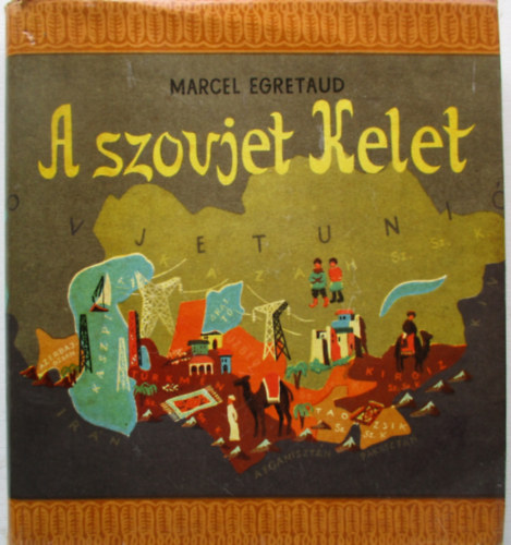 Marcel Égretaud - A szovjet Kelet