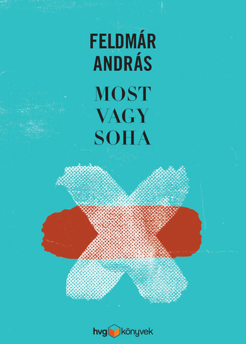 Feldmr Andrs - Most vagy Soha