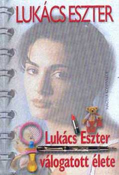Luk�cs Eszter - Luk�cs Eszter v�logatott �lete