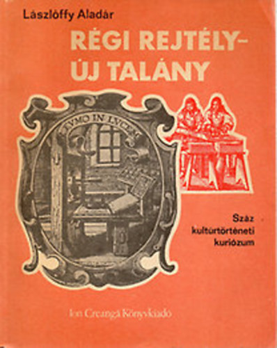 Lszlffy Aladr - Rgi rejtly-j talny. Szz kultrtrtneti kurizum.