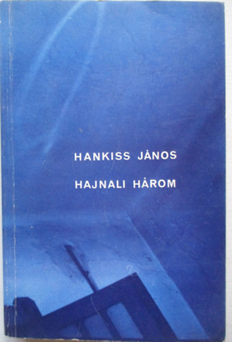 Hankiss János - Hajnali három