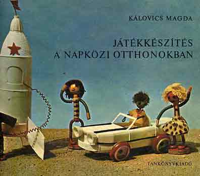 K�lovics Magda - J�t�kk�sz�t�s a napk�zi otthonokban