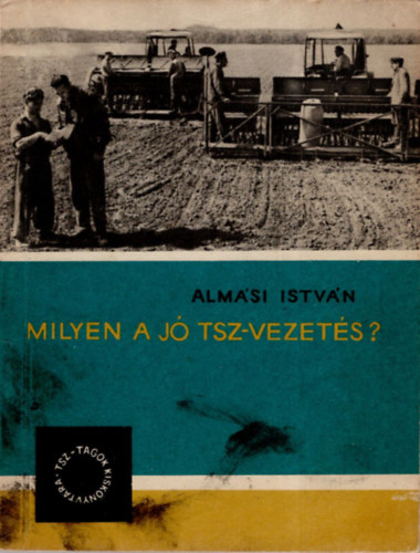 Almsi Istvn - Milyen a j TSZ-vezets?