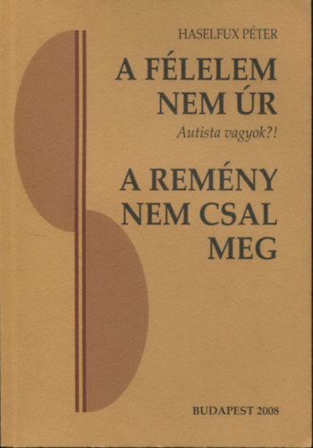 A flelem nem r - Autista vagyok?! - (s a folytatsa) - A remny pedig nem csal meg