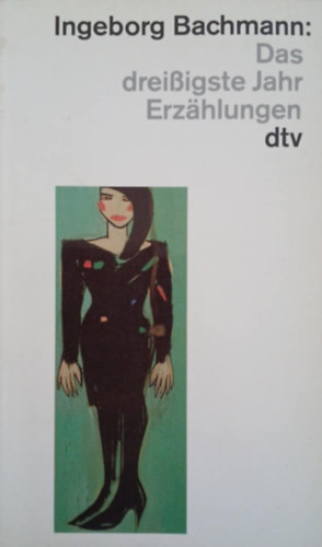 Ingeborg Bachmann - Das dreißigste Jahr - Erzählungen