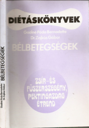 Gaálné Póda Bernadette-Dr.Zajkás Gábor - Bélbetegségek (Diétáskönyvek) - Diéta vékonybél- és vastagbélbetegek számára