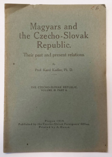 Karel Kadlec - Magyars and the Czecho-Slovak Republic - Their past and present relations - (klnlenyomat, 1919)