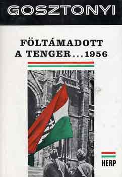 Gosztonyi Péter - Föltámadott a tenger... 1956