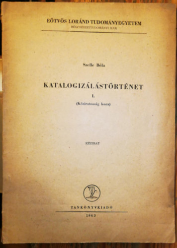 Szelle B�la - Katalogiz�l�st�rt�net I. (K�ziratoss�g kora)