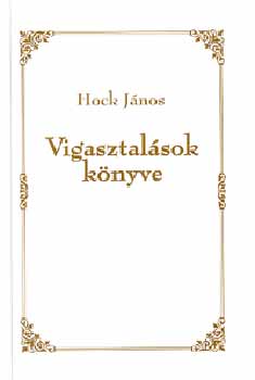 Hock J�nos - Vigasztal�sok k�nyve - Elm�lked�sek �s hangulatok
