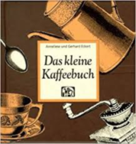 Annelis und Gerhard Eckert - Das Kleine Kaffebuch