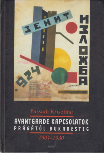 Passuth Krisztina - Avantgarde kapcsolatok Prgtl Bukarestig 1907-1930