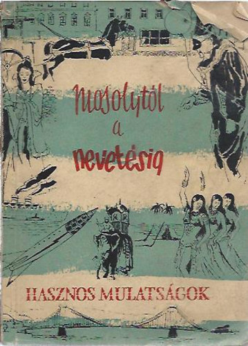 Agárdi, Tiszay Ráth-Végh - Mosolytól a nevetésig