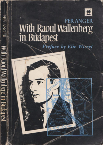 Elie Wiesel Per Anger - With Raoul Wallenberg in Budapest
