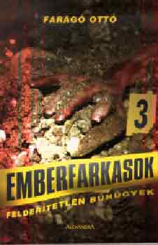 Farag� Ott� - Emberfarkasok (Felder�tetlen b�n�gyek)