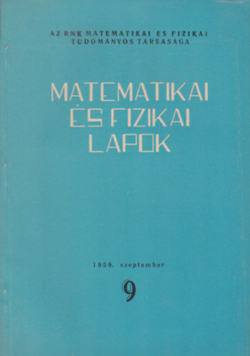 Kiss Ern  (szerk.) - Matematikai s fizikai lapok 9. 1959. szeptember