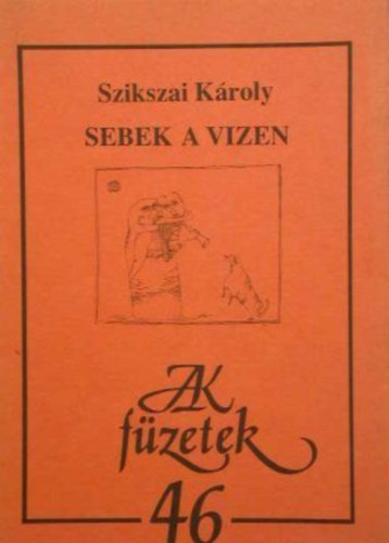 Szikszai K�roly - Sebek a vizen