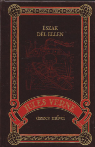 Verne Gyula  (Jules Verne) - �szak D�l ellen (Jules Verne �sszes m�vei 20.)