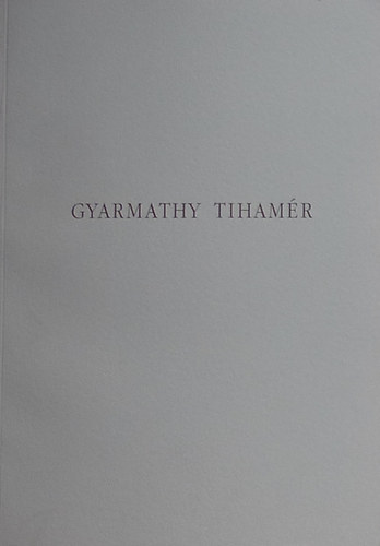 Egry MArgit; Fitz Pter; Lornyi Judit  (szerk.) - Gyarmathy Tihamr letm killtsa (magyar-angol)