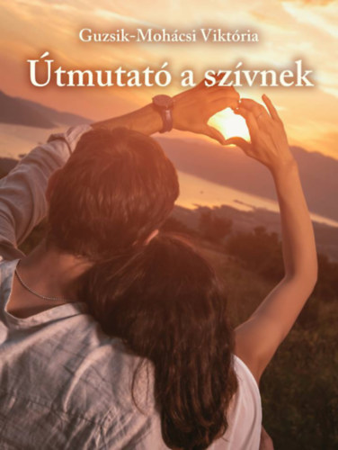 Guzsik-Mohcsi Viktria - tmutat a szvnek