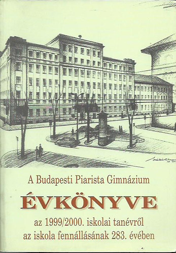 A Budapesti Piarista Gimn�zium �vk�nyve az 1999/2000. iskolai ...