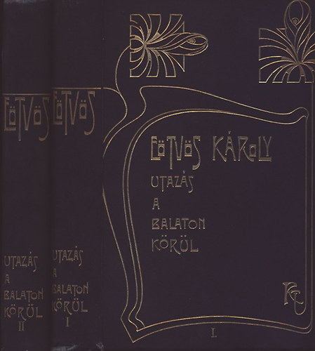 Etvs Kroly - Utazs a Balaton krl I-II. (Etvs Kroly munki I-II.)