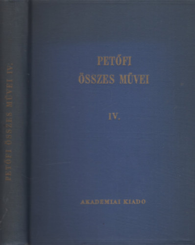 Petfi Sndor - Petfi Sndor sszes mvei IV. (Szpprzai s drmai mvek)