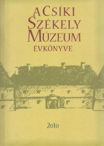Kelemen Imola  (f�szerk.) - A Cs�ki Sz�kely M�zeum �vk�nyve 2010