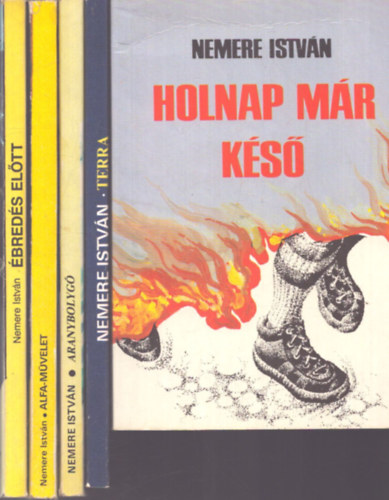 Nemere István - 5 db Nemere István kötet: Holnap már késő - Terra - Alfa-művelet - Ébredés előtt - Aranybolygó