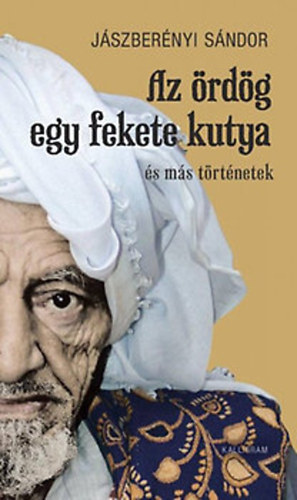 J�szber�nyi S�ndor - Az �rd�g egy fekete kutya (�s m�s t�rt�netek)