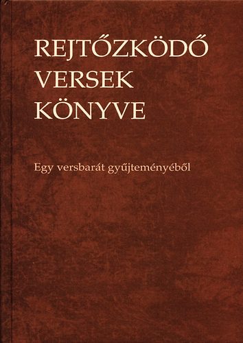 Rejt�zk�d� versek k�nyve - Egy versbar�t gy�jtem�ny�b�l