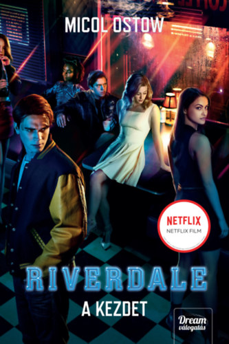 Micol Ostow - Riverdale - A kezdet