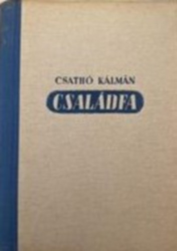 Csathó Kálmán - Családfa I-II.
