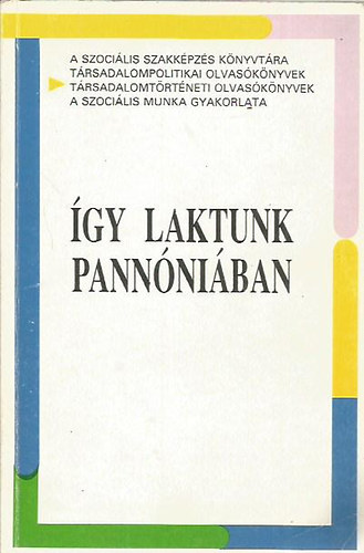Léderer Pál  (összeáll.) - Így laktunk Pannóniában