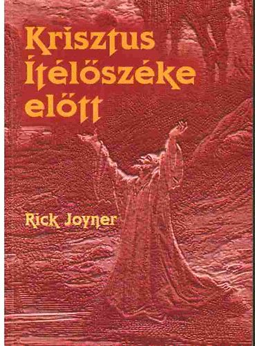 Rick Joyner - Krisztus tlszke eltt