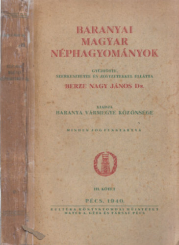 Berze Nagy J�nos  (szerk.) - Baranyai magyar n�phagyom�ny III.