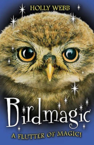 Holly Webb - Birdmagic - A flutter of magic!
