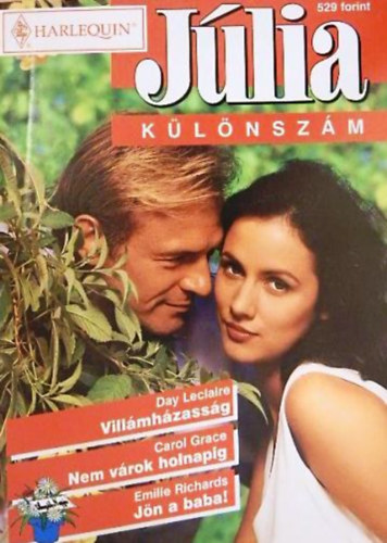 Carol Grace, Emilie Richards Day Leclaire - J�lia k�l�nsz�m 1999/2. (Vill�mh�zass�g + Nem v�rok holnapig + J�n a baba!)
